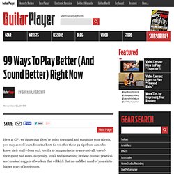 99 Ways To Play Better (And Sound Better) Right Now
