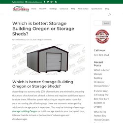 Which is better: Storage Building Oregon or Storage Sheds?