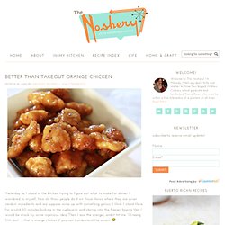 Better Than Takeout Orange Chicken