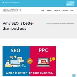 Why SEO is better than paid ads - DigitalMarketz