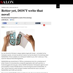 Better yet, DON'T write that novel - Writers and Writing