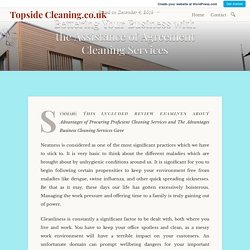 Bettering Your Business with the Assistance of Agreement Cleaning Services – Topside Cleaning.co.uk