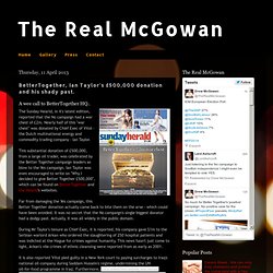 The Real McGowan: BetterTogether, Ian Taylor's £500,000 donation and his shady past.
