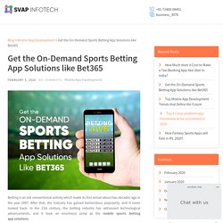 Get the On-Demand Sports Betting App Solutions like Bet365 - SVAP Infotech