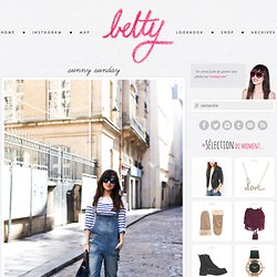 Le Blog de Betty : Blog mode, blog tendances, photos de mode - Part 2