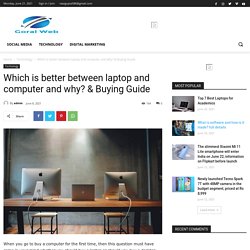 Which is better between laptop and computer and why? & Buying Guide - Goral Web