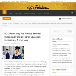 UGC Paves Way For Tie-Ups Between Indian And Foreign Higher Education Institutions- A brief look -