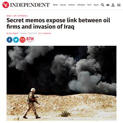 Secret memos expose link between oil firms and invasion of Iraq - UK Politics - UK