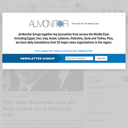 The Gap Between the US And Israel on a Nuclear Iran