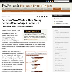 Between Two Worlds: How Young Latinos Come of Age in America - Pew Hispanic Center