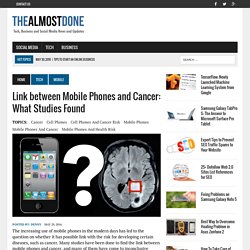Link between Mobile Phones and Cancer: What Studies Found