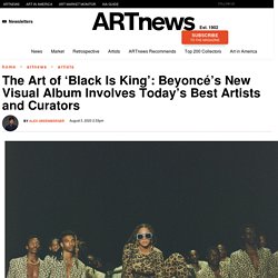 Beyoncé’s ‘Black Is King’: A Guide to the Artists Involved – ARTnews.com