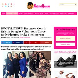 Beyonce's Cousin Kristin Douglas Curvy Body Broke The Internet!