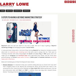 5 Steps To Having A Beyonce Marketing Strategy - Larry Lowe