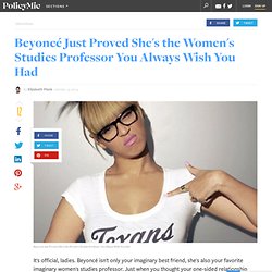 Beyoncé Just Proved She's the Women's Studies Professor You Always Wish You Had