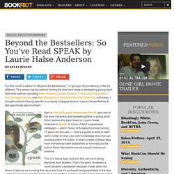 Beyond the Bestsellers: So You've Read SPEAK by Laurie Halse Anderson
