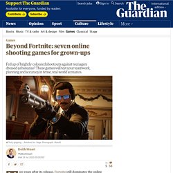 Beyond Fortnite: seven online shooting games for grown-ups