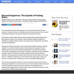Beyond Happiness: The Upside of Feeling Down