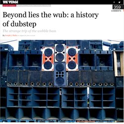 Beyond lies the wub: a history of dubstep