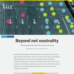 Beyond net neutrality: The new battle for the future of the internet