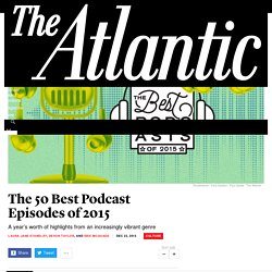 2015/12 [Atrantic] The 50 Best Podcast of 2015