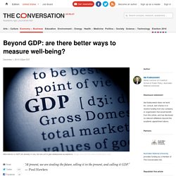 Beyond GDP: are there better ways to measure well-being?