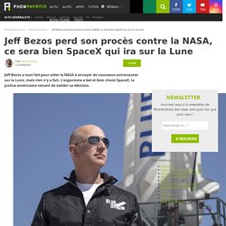 Jeff Bezos perd son procès contre la NASA, ce sera bien SpaceX qui ira sur la Lune