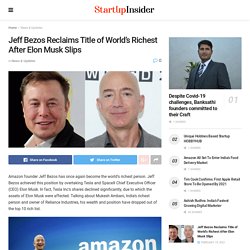 Jeff Bezos Reclaims Title of World's Richest After Elon Musk Slips