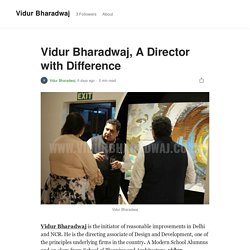 Vidur Bharadwaj, A Director with Difference
