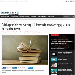 Bibliographie marketing : 11 livres de marketing quel que soit votre niveau !