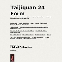 Simplified Standard 24 Movement T'ai Chi Ch'uan Form (Yang 24 Taijiquan): Bibliography, Lessons, Lists, Links, Quotes, Resources, Notes, Instuctions.