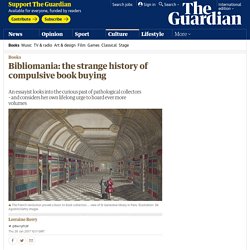 Bibliomania: the strange history of compulsive book buying