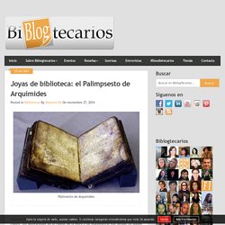 Joyas de biblioteca: el Palimpsesto de Arquímides
