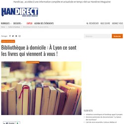 Bibliothèque à domicile : À Lyon ce sont les livres qui viennent à vous !