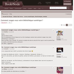 Comment rangez-vous votre bibliothèque numérique ? - Forum littéraire de Booknode