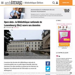Open data : la Bibliothèque nationale de Luxembourg (BnL) ouvre ses données