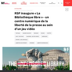 RSF inaugure « La Bibliothèque libre » - un centre numérique de la liberté de la presse au sein d’un jeu vidéo