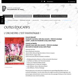 Bibliothèque numérique - Philharmonie de Paris - Pôle ressources - La boîte à outils : L'orchestre c'est fantastique !