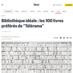 Bibliothèque idéale : les 100 livres préférés de “Télérama”