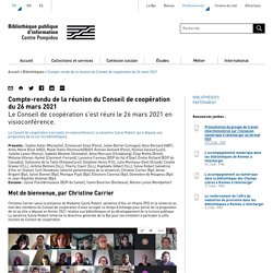Compte-rendu de la réunion du Conseil de coopération du 26 mars 2021 - Bibliothèque publique d'information - Centre Pompidou (professionnels)