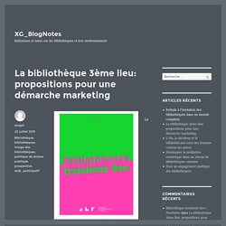 La bibliothèque 3ème lieu : propositions pour une démarche marketing