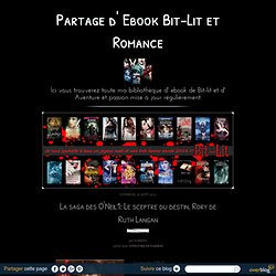Partage d' Ebook Bit-Lit et Romance - Ici vous trouverez toute ma bibliothèque d' ebook de Bit-lit et d' Aventure et Passion