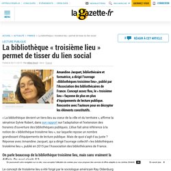 La bibliothèque "troisième lieu" permet de tisser du lien social