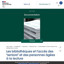 Les bibliothèques et l'accès des "seniors" et des personnes âgées à la lecture