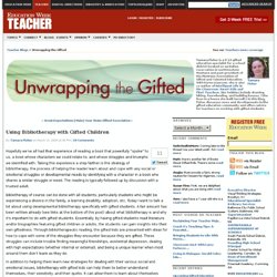 Using Bibliotherapy with Gifted Children - Unwrapping the Gifted