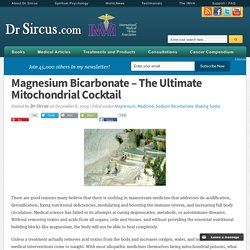 Magnesium Bicarbonate - The Ultimate Mitochondrial Cocktail