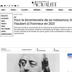 Pour le bicentenaire de sa naissance, Gustave Flaubert à l'honneur en 2021