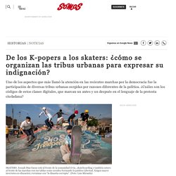 De los K-popers a los skaters: ¿cómo se organizan las tribus urbanas para expresar su indignación?