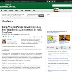Shop Watch: Panda Bicycles peddles into Highlands; Athleta opens in Park Meadows - Denver Business Journal