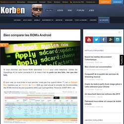 Bien comparer les ROMs Android « Korben Korben